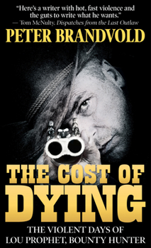 Paperback The Cost of Dying: The Violent Days of Lou Prophet, Bounty Hunter [Large Print] Book