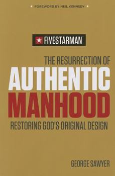 Paperback The Resurrection of Authentic Manhood: Restoring God's Original Design Book