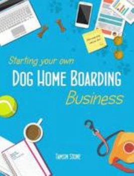 Paperback Starting Your Own Dog Home Boarding Business Book
