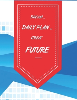 Paperback Dream .. Daily plan .. Great Future: A daily journal for planning and then discovering your way Book