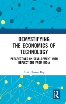 Hardcover Demystifying the Economics of Technology: Perspectives on Development with Reflections from India Book