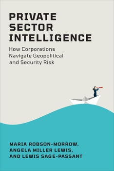 Paperback Private Sector Intelligence: How Corporations Navigate Geopolitical and Security Risk Book