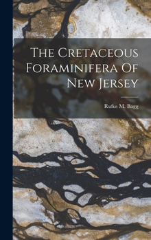 Hardcover The Cretaceous Foraminifera Of New Jersey Book