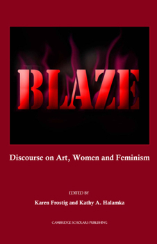 Hardcover Blaze: Discourse on Art, Women and Feminism Book