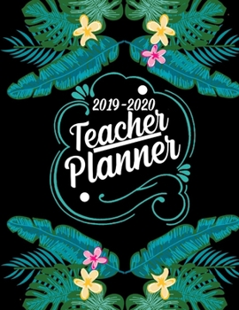 2019-2020 TEACHER PLANNER: Weekly and Monthly Academic Teacher Planner, Organizer & Diary 100 Pages