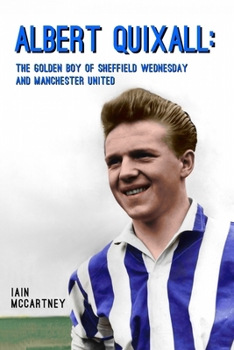 Paperback Albert Quixall: The Golden Boy of Sheffield Wednesday and Manchester United Book
