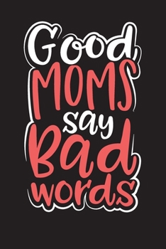 Paperback Good Moms Say Bad Words: Daily Work Organizer and Planner Book