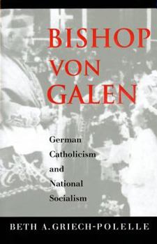 Hardcover Bishop von Galen: German Catholicism and National Socialism Book