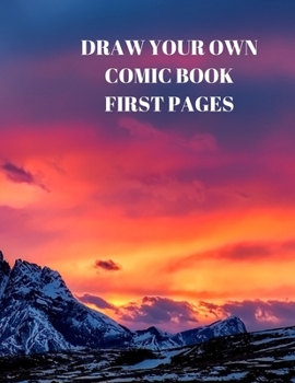 Draw Your Own Comic Book First Pages: 90 Pages of 8.5 X 11 Inch Comic Book First Pages