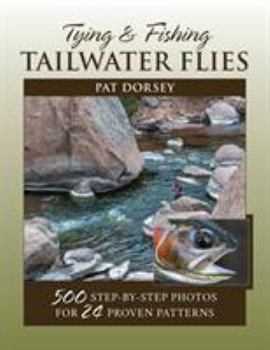 Paperback Tying & Fishing Tailwater Flies: 500 Step-By-Step Photos for 24 Proven Patterns Book