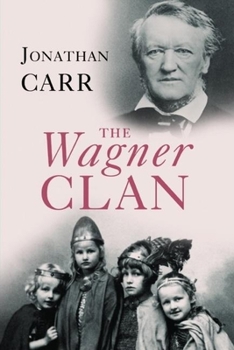 Hardcover The Wagner Clan: The Saga of Germanya's Most Illustrious and Infamous Family Book