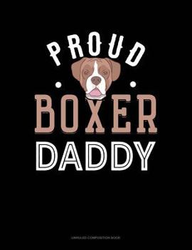 Paperback Proud Boxer Daddy: Unruled Composition Book