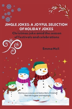 Paperback Jingle Jokes: A JOYFUL SELECTION OF HOLIDAY JOKES: Christmas joke amid the season of festivals and celebrations Book