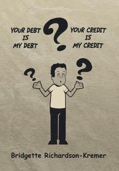 Hardcover Your Debt Is My Debt-Your Credit Is My Credit Book