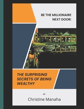Paperback Be The Millionaire Next Door: The Surprising Secrets of Being Wealthy Book