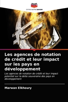 Paperback Les agences de notation de crédit et leur impact sur les pays en développement [French] Book