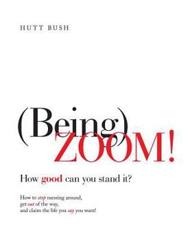 Paperback (Being)ZOOM!: How Good Can You Stand It? Book