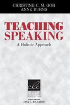 Teaching Speaking: A Holistic Approach - Book  of the Cambridge Language Education