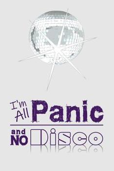 Paperback I'm All Panic and No Disco: Journal With Blank Pages and Lines to Write On Book