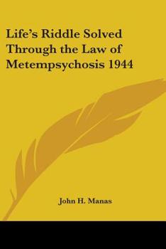 Life's Riddle Solved Through the Law of Metempsychosis 1944