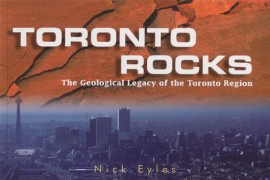 Paperback Toronto Rocks: The Geological Legacy of the Toronto Region Book