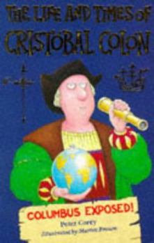 Paperback The Life and Times of Cristobal Colon: Columbus Exposed! (Humour) Book