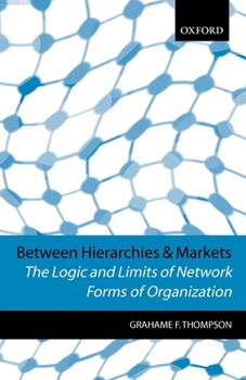 Paperback Between Hierarchies and Markets: The Logic and Limits of Network Forms of Organization Book