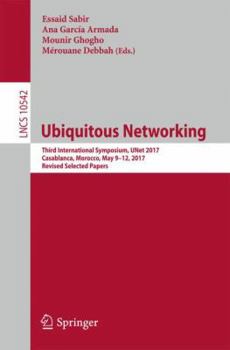 Paperback Ubiquitous Networking: Third International Symposium, Unet 2017, Casablanca, Morocco, May 9-12, 2017, Revised Selected Papers Book