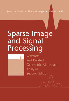 Hardcover Sparse Image and Signal Processing: Wavelets and Related Geometric Multiscale Analysis, Second Edition Book