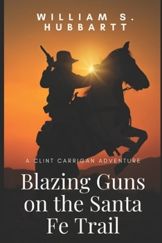 Paperback Blazing Guns on the Santa Fe Trail: A Clint Carrigan Adventure Book