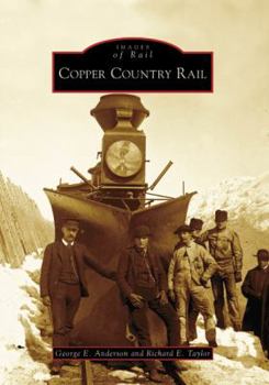 Copper Country Rail (Images of Rail: Michigan) - Book  of the Images of Rail