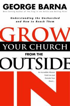 Paperback Growing Your Church from the Outside in: Understanding the Unchurched and How to Reach Them Book