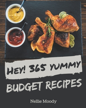 Paperback Hey! 365 Yummy Budget Recipes: A Yummy Budget Cookbook for All Generation Book