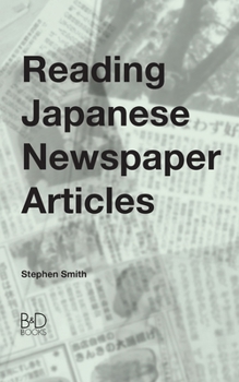 Paperback Reading Japanese Newspaper Articles: A Guide for Advanced Japanese Language Students Book