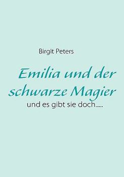 Paperback Emilia und der schwarze Magier: und es gibt sie doch..... [German] Book