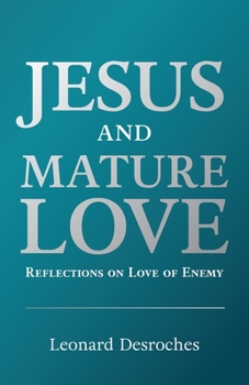 Paperback Jesus and Mature Love: Reflections on Love of Enemy Book