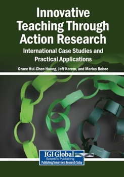 Empowering Educators Through Action Research: Case Studies and Practical Applications