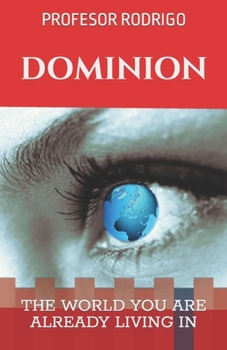 Paperback Dominion: The World You Are Already Living in Book