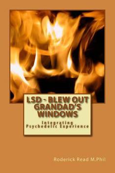 Paperback LSD - Blew Out Grandad's Windows: Integrating Psychedelic Experience Book