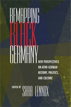 Paperback Remapping Black Germany: New Perspectives on Afro-German History, Politics, and Culture Book
