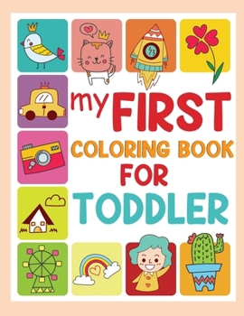 My First Coloring Book for Toddlers: Activity Book for Kids, Coloring Book for Children, Toddler Coloring Books