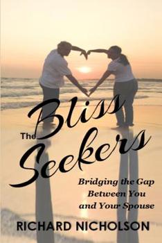 Paperback The Bliss Seekers: Bridging the Gap Between You and Your Spouse Book