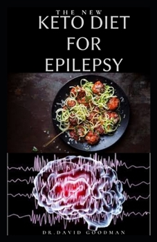 Paperback The New Keto Diet for Epilepsy: Getting Rid of Epilepsy and Seizure With The Ketogenic Diet Book