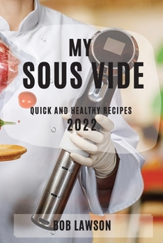 Paperback My Sous Vide 2022: Quick and Healthy Recipes Book