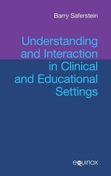 Hardcover Understanding and Interaction in Clinical and Education Settings Book