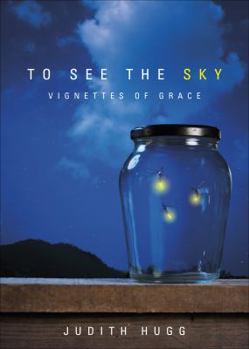 Paperback To See the Sky: Vignettes of Grace Book