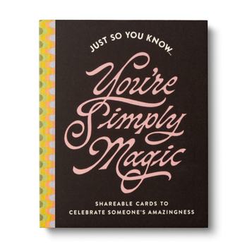 Misc. Just So You Know . . . You're Simply Magic: Shareable Cards to Celebrate Someone's Amazingness Book