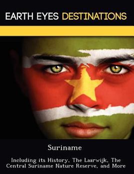 Paperback Suriname: Including its History, The Laarwijk, The Central Suriname Nature Reserve, and More Book