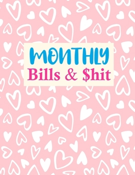 Paperback Monthly Bills & $hit: Pretty Finance Monthly & Weekly Budget Planner Expense Tracker Bill Organizer Journal Notebook - Budget Planning - Bud Book