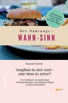 Hardcover Der Nahrungs- WAHN-SINN: Vergiftest du dich noch - oder lebst du schon? [German] Book